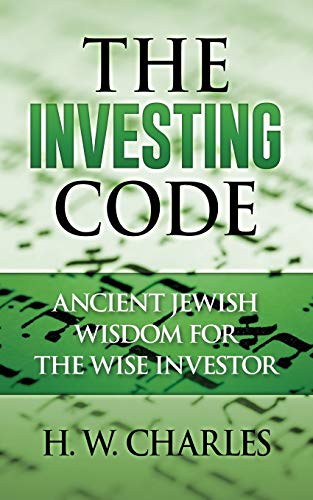 The Investing Code: Ancient Jewish Wisdom for the Wise Investor