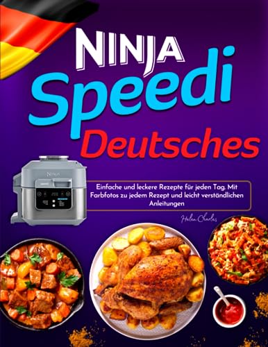 Deutsches Ninja Speedi Kochbuch: Einfache und Leckere Rezepte Für Jeden Tag. Mit Farbfotos Zu Jedem Rezept und Leicht Verständlichen Anleitungen Deutsches Ninja Speedi Kochbuch: Einfache und Leckere Rezepte Für Jeden Tag. Mit Farbfotos Zu Jedem Rezept und Leicht Verständlichen Anleitungen