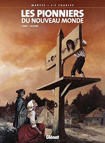 Les Pionniers du nouveau monde, tome 1 : Le Pilori