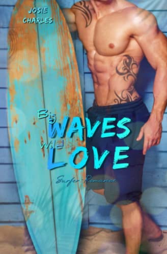 BIG WAVES, WILD LOVE: Surfer-Romance (Kitty-Cove-Surfer-Reihe, Band 2) von Independently published
