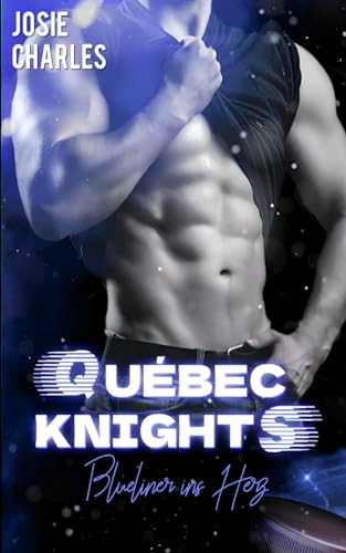 Blueliner ins Herz (Québec Knights (Kanada Eishockey), Band 2)