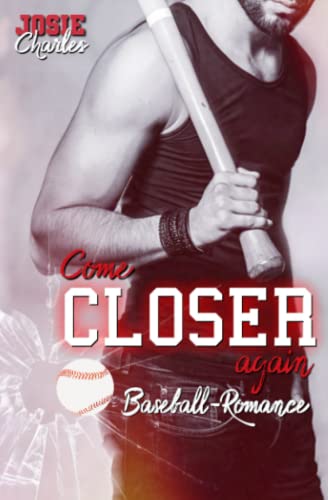 COME CLOSER AGAIN: Baseball-Romance (Chicago-Cannons-Reihe, Band 1)
