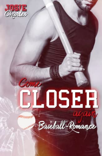 COME CLOSER AGAIN: Baseball-Romance (Chicago-Cannons-Reihe, Band 1) COME CLOSER AGAIN: Baseball-Romance (Chicago-Cannons-Reihe, Band 1)