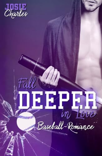 FALL DEEPER IN LOVE: Baseball-Romance (Chicago-Cannons-Reihe, Band 2)