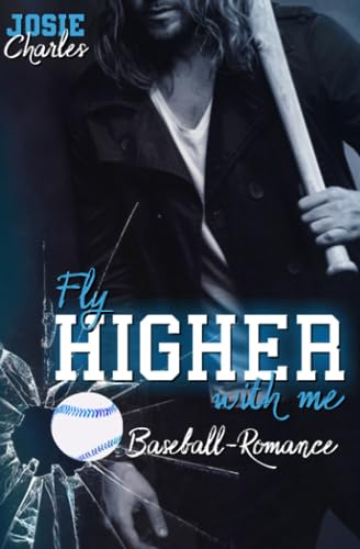 FLY HIGHER WITH ME: Baseball-Romance (Chicago-Cannons-Reihe, Band 3) von Independently published