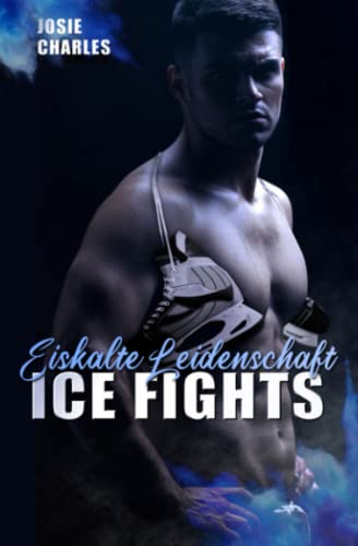 ICE FIGHTS: Eiskalte Leidenschaft: Boston-Eishockey-Reihe Teil 2