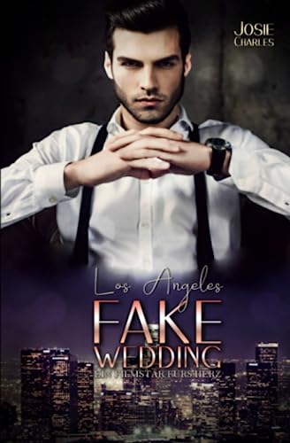 Los Angeles Fake Wedding: Ein Filmstar fürs Herz Los Angeles Fake Wedding: Ein Filmstar fürs Herz