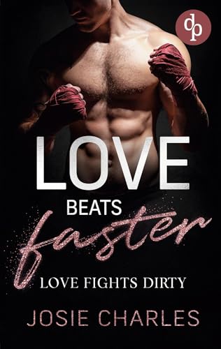 Love fights dirty: Eine spicy Enemies to Lovers Sports Romance von dp Verlag