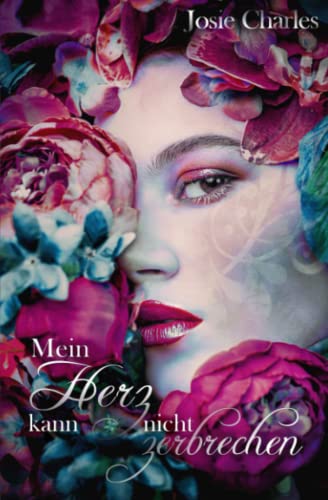 Mein Herz kann nicht zerbrechen: Liebesroman von Independently published