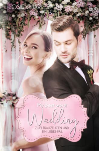 My best worst Wedding: Zwei Trauzeugen und ein Liebes-Fail My best worst Wedding: Zwei Trauzeugen und ein Liebes-Fail