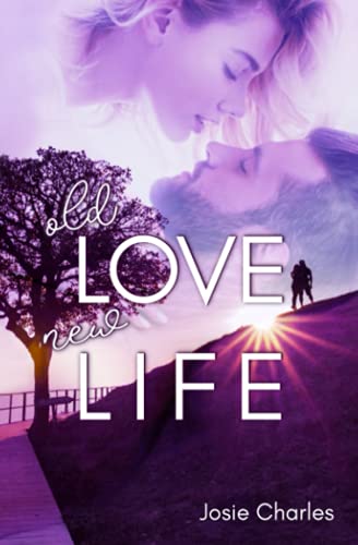 OLD LOVE, NEW LIFE: Liebesroman OLD LOVE, NEW LIFE: Liebesroman von Independently published