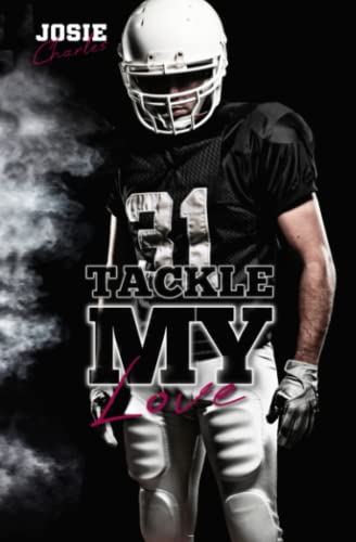 Tackle my Love (Florida Football Love, Band 2) Tackle my Love (Florida Football Love, Band 2) von Independently published