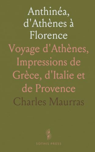 Anthinéa, d'Athènes à Florence: Voyage d'Athènes, Impressions de Grèce, d'Italie et de Provence von Sothis Press
