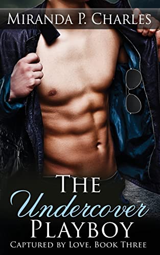 The Undercover Playboy (Captured by Love Book 3) von Createspace Independent Publishing Platform