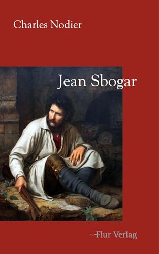 Jean Sbogar: Ein romantischer Räuberroman