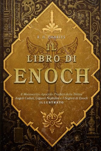 Il Libro di Enoch: Il Manoscritto Apocrifo Proibito della Bibbia - Angeli Caduti, Giganti Nephilim e I Segreti di Enoch - Illustrato von Independently published