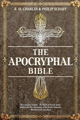 The Apocryphal Bible: The Complete Volume - The Books of Enoch, Jasher, Jubilees and The Testaments of the Twelve Patriarchs – Illustrated and Annotated von Independently published