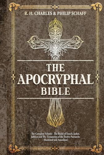 The Apocryphal Bible: The Complete Volume - The Books of Enoch, Jasher, Jubilees and The Testaments of the Twelve Patriarchs – Illustrated and Annotated von Independently published