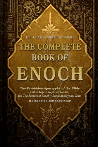 The Complete Book of Enoch: The Forbidden Apocrypha of the Bible - Fallen Angels, Nephilim Giants, and The Secrets of Enoch + Bonus Apocryphal Texts – Illustrated and Annoteted von Independently published
