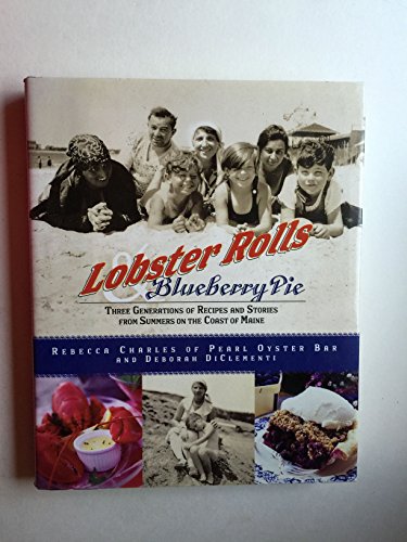 Lobster Rolls and Blueberry Pie: Three Generations of Recipes and Stories from Summers on the Coast of Maine von William Morrow