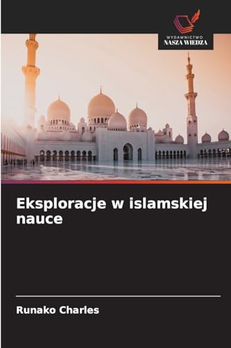 Eksploracje w islamskiej nauce: DE von Wydawnictwo Nasza Wiedza