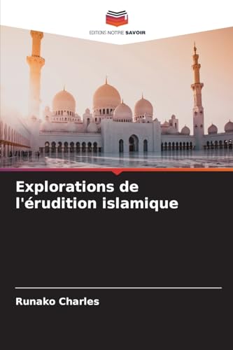 Explorations de l'érudition islamique von Editions Notre Savoir