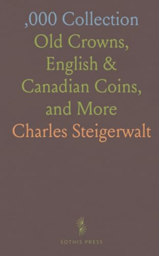 $25,000 Collection: Old Crowns, English & Canadian Coins, and More $25,000 Collection: Old Crowns, English & Canadian Coins, and More von Sothis Press