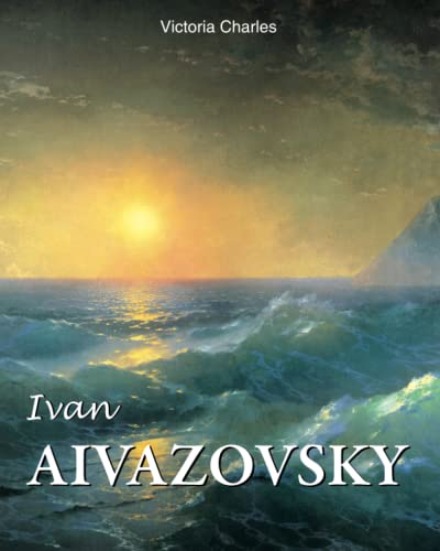 Ivan Aivazovsky (Russian Painting from the Romanovs to Stalin, Band 6) von Parkstone International
