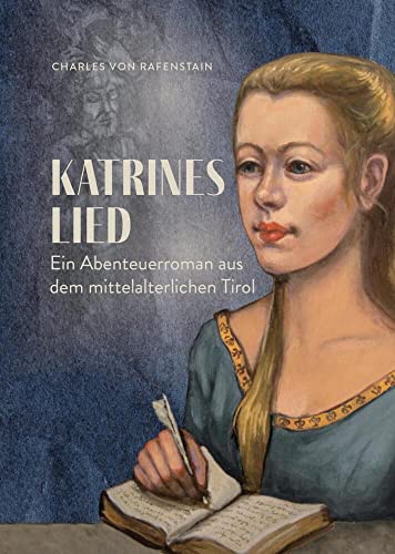 Katrines Lied: Ein Abenteuerroman aus dem mittelalterlichen Tirol von Effekt