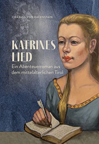 Katrines Lied: Ein Abenteuerroman aus dem mittelalterlichen Tirol Katrines Lied: Ein Abenteuerroman aus dem mittelalterlichen Tirol