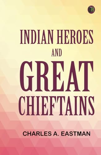 Indian Heroes and Great Chieftains von Zinc Read