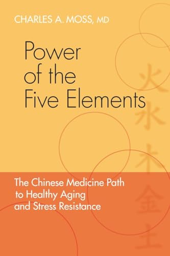 Power of the Five Elements: The Chinese Medicine Path to Healthy Aging and Stress Resistance von North Atlantic Books