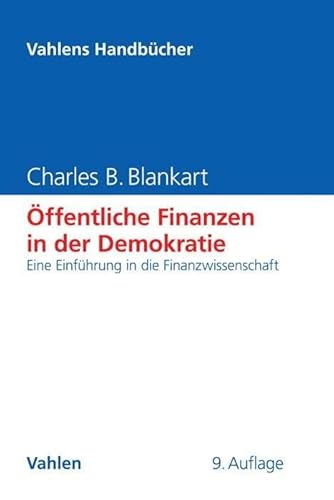 Öffentliche Finanzen in der Demokratie: Eine Einführung in die Finanzwissenschaft (Vahlens Handbücher der Wirtschafts- und Sozialwissenschaften)