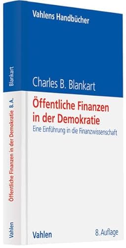 Öffentliche Finanzen in der Demokratie: Eine Einführung in die Finanzwissenschaft (Vahlens Handbücher der Wirtschafts- und Sozialwissenschaften)