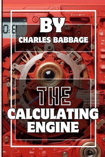 The Calculating Engine: Works of Charles Babbage von Independently published
