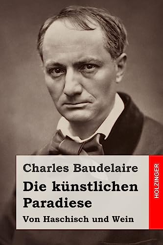 Die künstlichen Paradiese: Von Haschisch und Wein Die künstlichen Paradiese: Von Haschisch und Wein von CREATESPACE