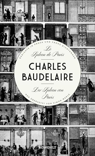 Le Spleen de Paris - Der Spleen von Paris: Herausgegeben und neu übersetzt von Simon Werle Gedichte in Prosa und frühe Dichtungen Le Spleen de Paris - Der Spleen von Paris: Herausgegeben und neu übersetzt von Simon Werle Gedichte in Prosa und frühe Dichtungen