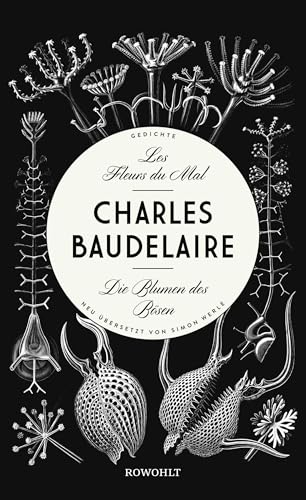 Les Fleurs du Mal - Die Blumen des Bösen: Gedichte. Neu übersetzt von Simon Werle Les Fleurs du Mal - Die Blumen des Bösen: Gedichte. Neu übersetzt von Simon Werle