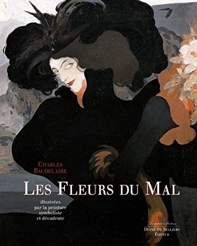 Les Fleurs du Mal de Charles Baudelaire illustrées par la peinture symboliste et décadente Les Fleurs du Mal de Charles Baudelaire illustrées par la peinture symboliste et décadente