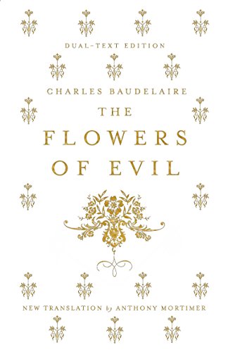 The Flowers of Evil: Dual Language and New Verse Translation: Charles Baudelaire