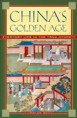 China's Golden Age: Everyday Life in the Tang Dynasty von OUP USA
