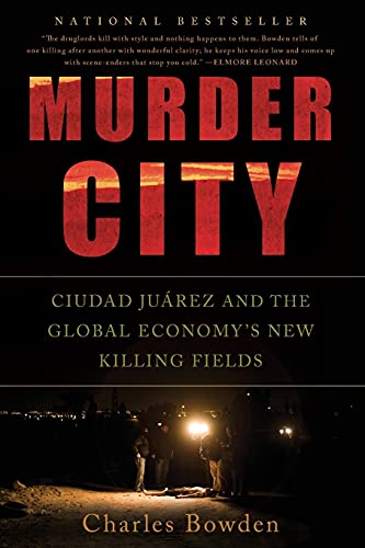 Murder City: Ciudad Juarez and the Global Economy's New Killing Fields von Bold Type Books
