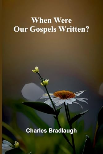 When Were Our Gospels Written? von Alpha Edition