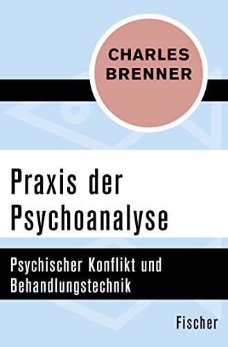 Praxis der Psychoanalyse: Psychischer Konflikt und Behandlungstechnik von FISCHER Taschenbuch