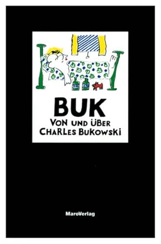 Buk - von und über Charles Bukowski Buk - von und über Charles Bukowski