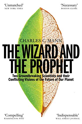 The Wizard and the Prophet: Science and the Future of Our Planet von Picador