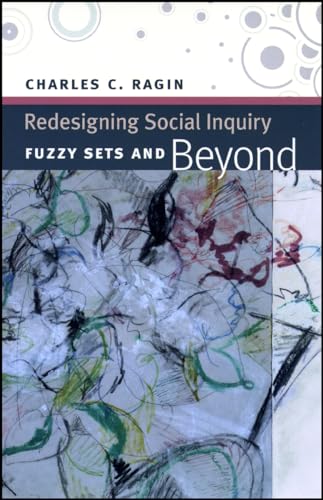Redesigning Social Inquiry: Fuzzy Sets and Beyond von University of Chicago Press