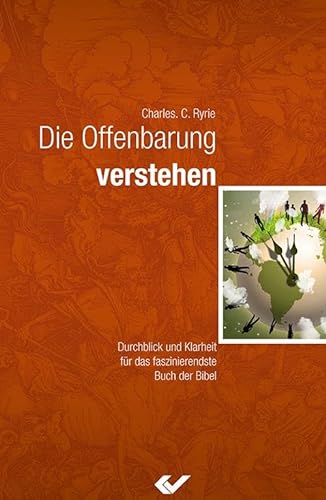 Die Offenbarung verstehen: Durchblick und Klarheit für das faszinierendste Buch der Bibel von Christliche Verlagsges.