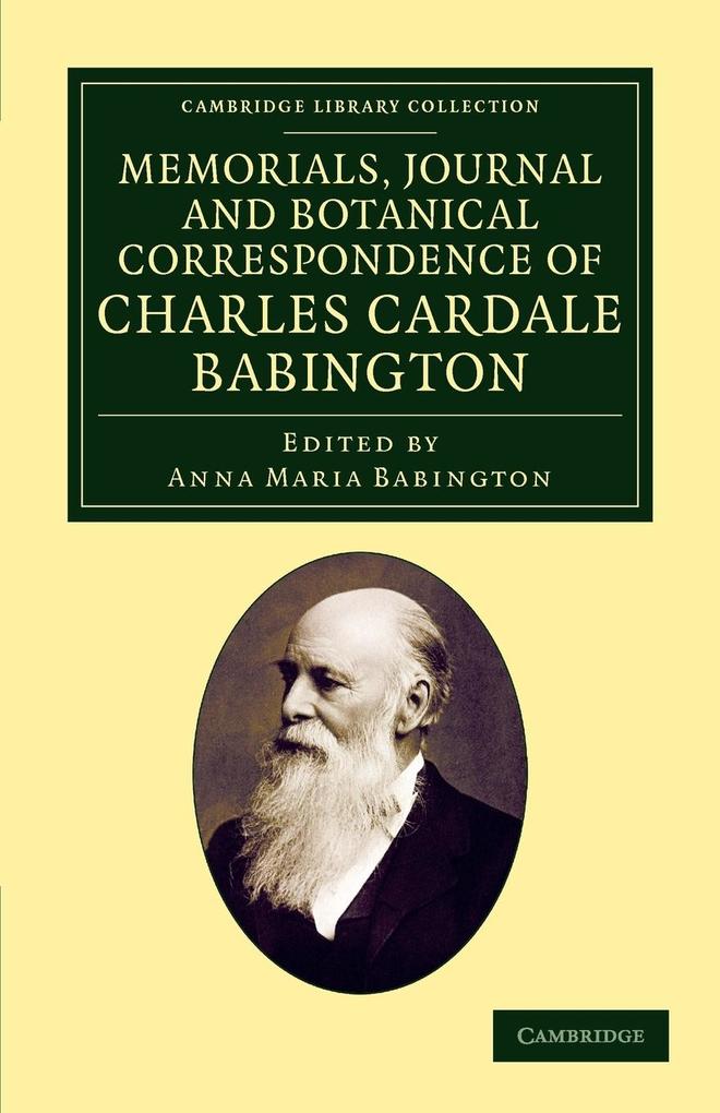 Memorials Journal and Botanical Correspondence of Charles Cardale Babington von Cambridge University Press