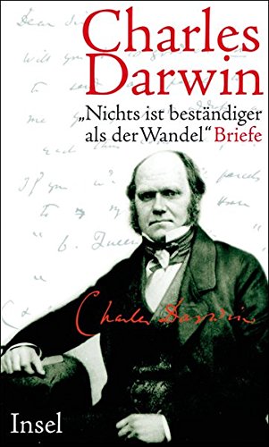Charles Darwin »Nichts ist beständiger als der Wandel«: Briefe 1822 - 1859 von Insel Verlag